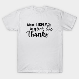 Most Likely To Give Thanks T-Shirt